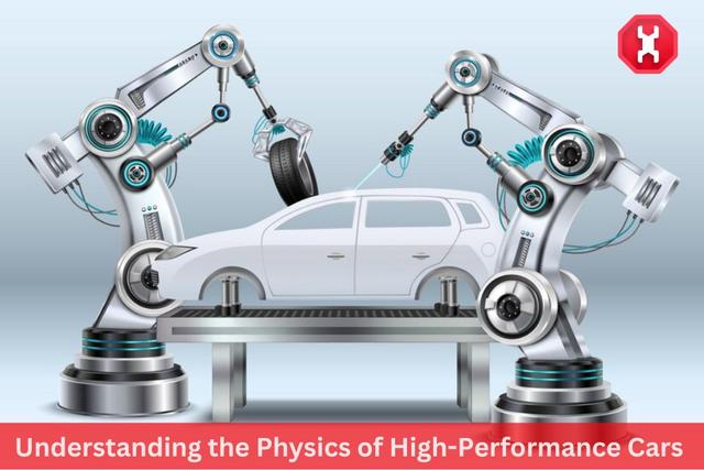 The Science of Speed: Understanding the Physics of High-Performance Cars